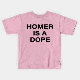 Homer is a Dope Kids T-Shirt